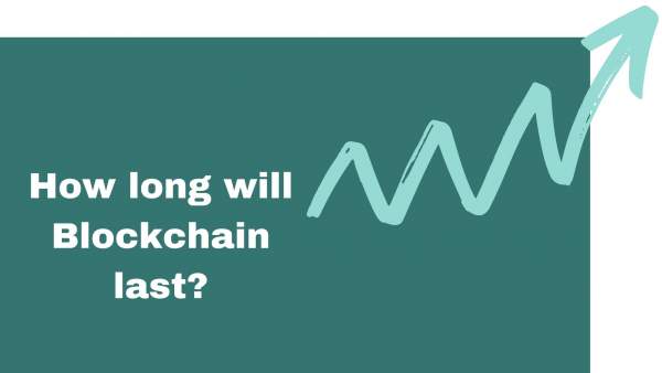 how long will block chain last